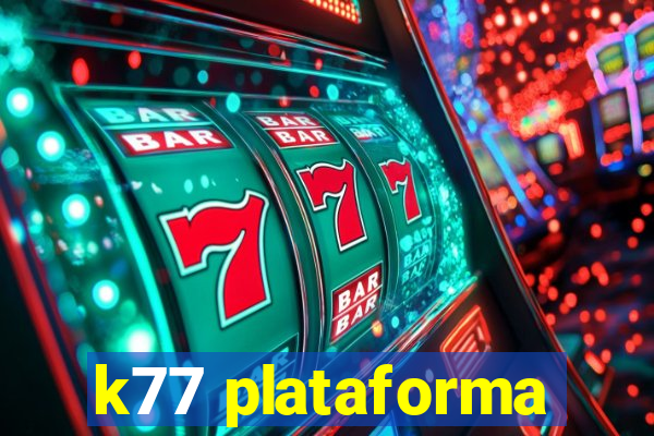 k77 plataforma